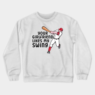 Your Girlfriend Likes My Swing Crewneck Sweatshirt